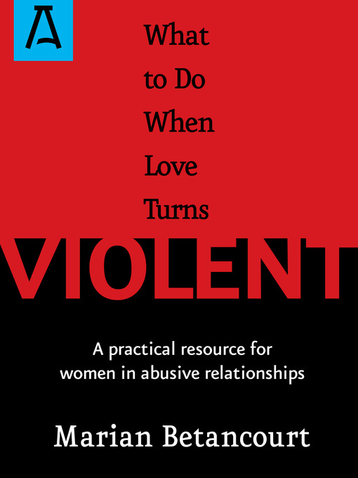 Title details for What to Do When Love Turns Violent by Marian Betancourt - Available